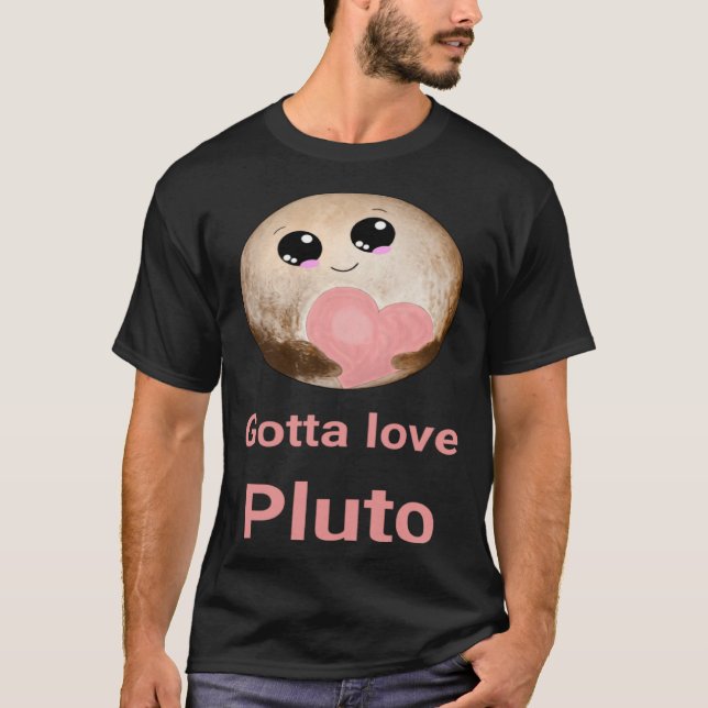 T-shirt Gotta Love Pluto fun design for space fans (Devant)