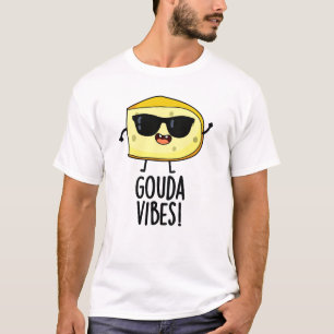 T-shirt Gouda Vibes Funny Pun au fromage