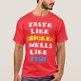 T-shirt Goûter Comme Le Poulet Odeurs Comme Le Poisson Hum