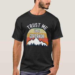 T-shirt Gouverneur Faites-moi confiance Je suis gouverneur