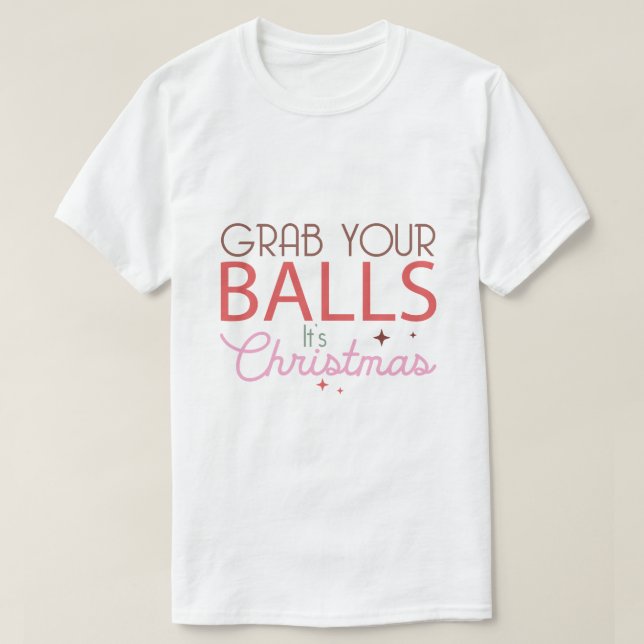 T-shirt grab your balls it's chrismas (Design devant)