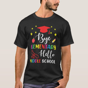 T-shirt Graduation Bye élémentaire Hello Middle School pou