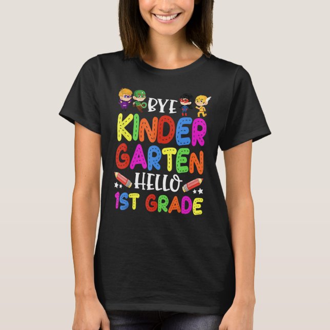 T-shirt Graduation Bye Kindergarten Hello 1st Grade Back t (Devant)