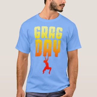 T-shirt Grag Day Rock Escalade Bouldering Funny Climber Bo