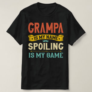 T-shirt Grampa Est Mon Nom Spoiling Est Mon Jeu Grandpa Ca