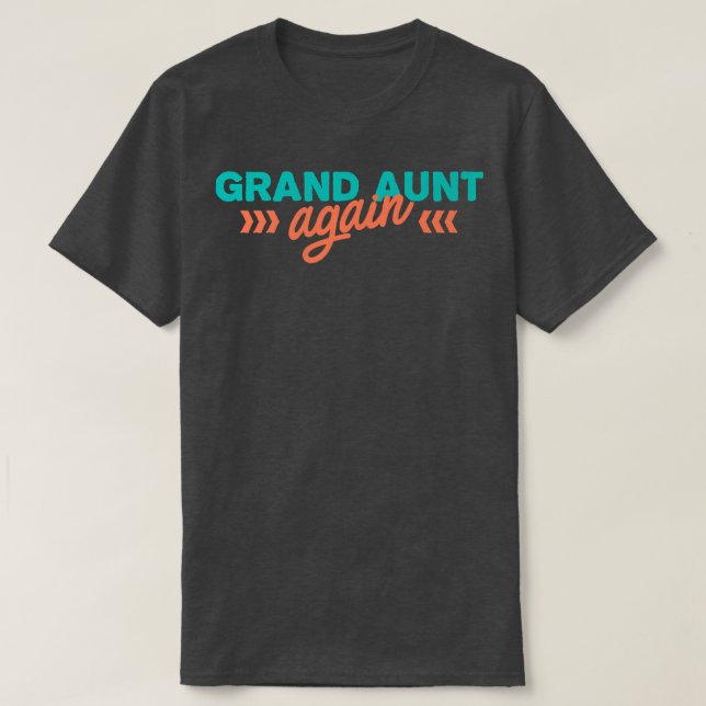 T-shirt Grand Aunt Again Pregnancy Announcement Funny Baby (Design devant)