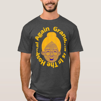 T-shirt Grand-Mère Est De Nouveau À L'Hôpital 2