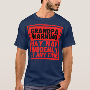 T-shirt Grand-père Avertissement mai Nap Soudain Soudain à