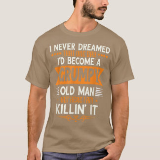 T-shirt Grand-Père Fête des pères, Je N'Ai Jamais Rêvé Que
