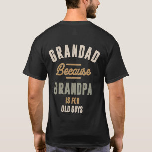 T-shirt Grand-Père Parce Que Grand-Père Est Pour Les Vieux