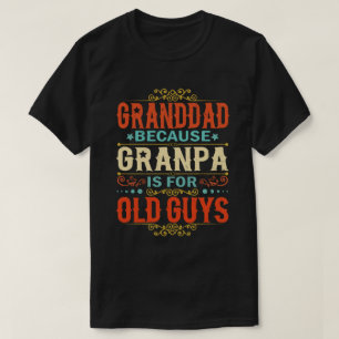 T-shirt Grand-père parce que grand-père est pour les vieux