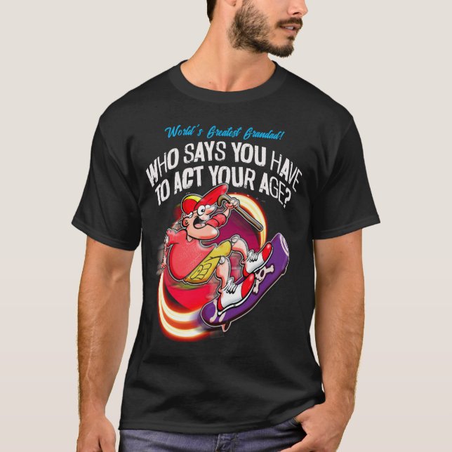 T-shirt Grand-père - Qui dit que vous devez avoir votre âg (Devant)