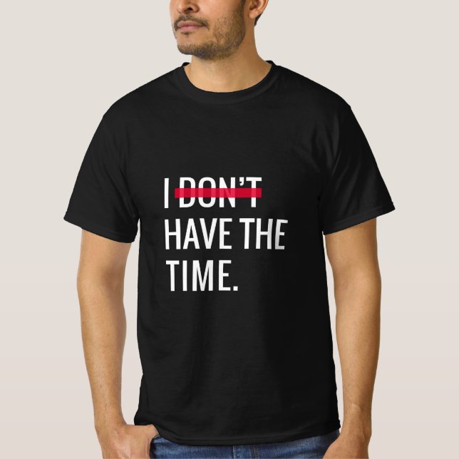 T-shirt Grand texte Inspirationnel Je n'ai pas le temps (Devant)