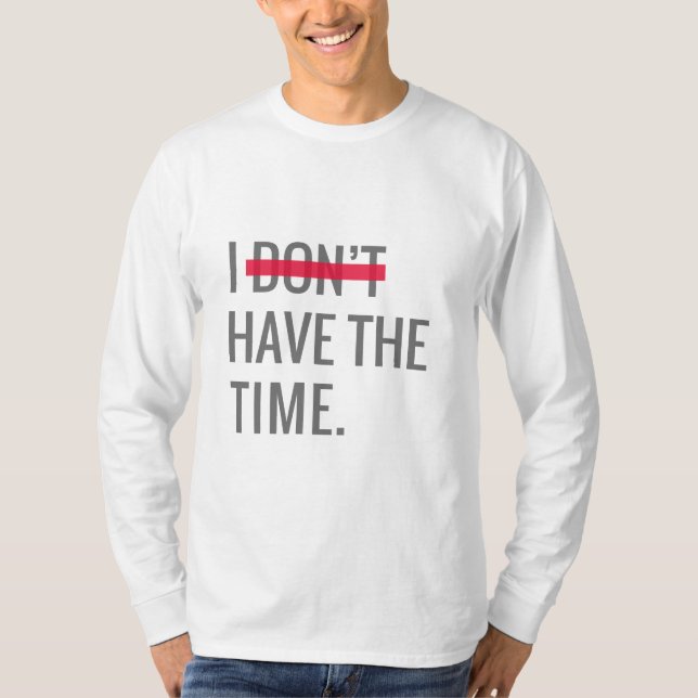T-shirt Grand texte Inspirationnel Je n'ai pas le temps (Devant)