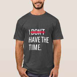 T-shirt Grand texte Inspirationnel Je n'ai pas le temps