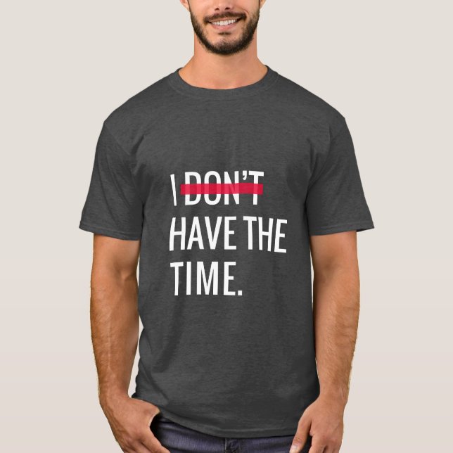 T-shirt Grand texte Inspirationnel Je n'ai pas le temps (Devant)