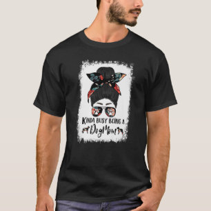 T-shirt Grande Suisse Kinda Occupé Être Un Chien Maman Mes