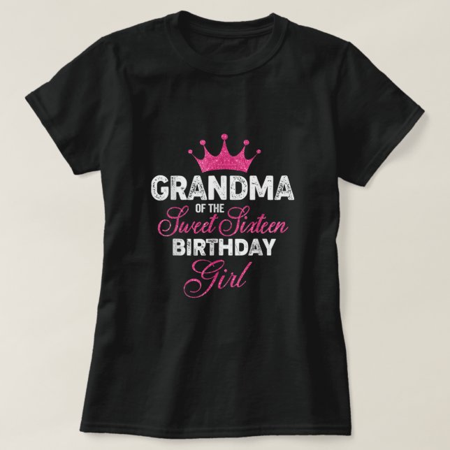 T-shirt Grandma of the Sweet Sixteen Birthday Girl (Design devant)