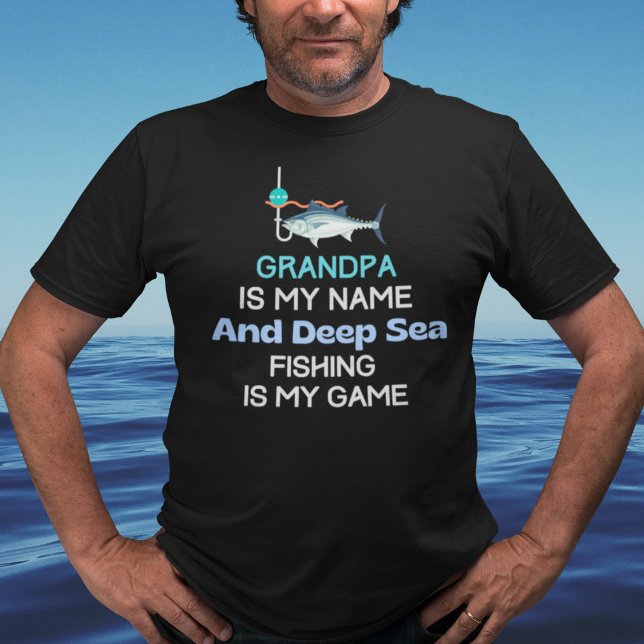 T-shirt Grandpa Deep Sea Fishing (Grandpa is My Name and Deep Sea Fishing is My Game T-Shirt. Great for sport fisherman!)