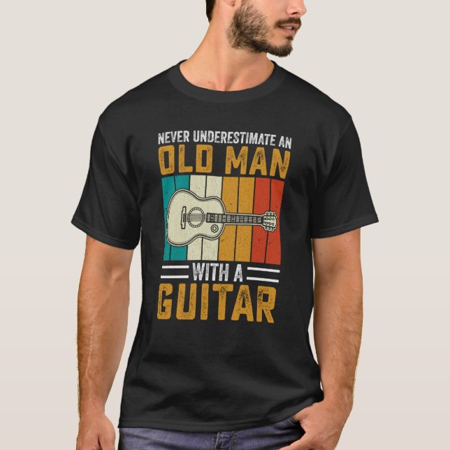 T-shirt Grandpa Father Guitarist Never Underestimate Old m (Devant)