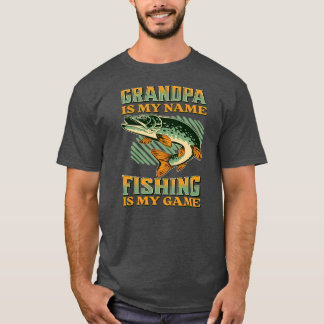 T-shirt Grandpa is My Name Fishing is My Game Funny