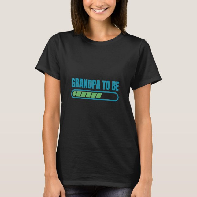 T-shirt Grandpa To Be  With A Loading Bar On Fathers Day (Devant)