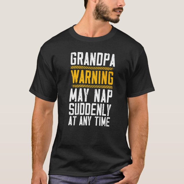 T-shirt Grandpa Warning May Nap Suddenly At Any Time Grand (Devant)