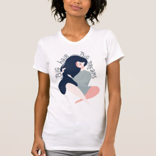 T-shirt Grands rêves de grands cheveux