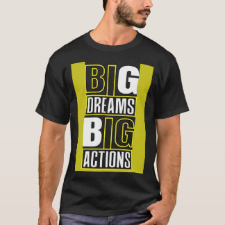 T-shirt Grands rêves Grandes actions Citations de motivati