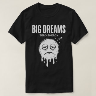 T-shirt Grands Rêves Zéro Énergie Drôle Unisexe