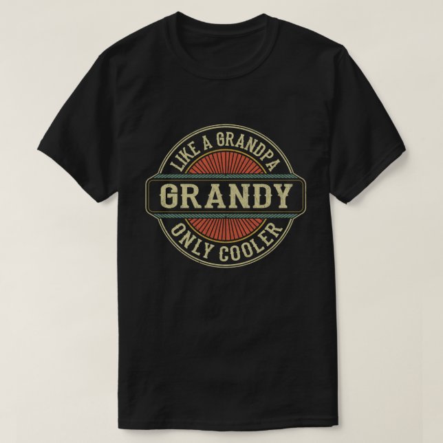 T-shirt Grandy Like a Grand-pa Only Cadeau Fête des pères  (Design devant)