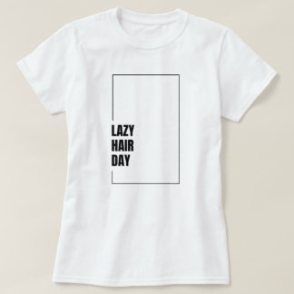T-shirt graphique drôle "Lazy Hair Day" pour l'hum