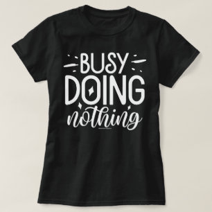 T-shirt graphique drôle – occupé à ne rien faire