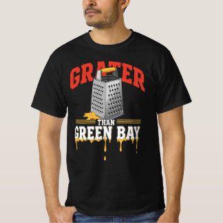 T-shirt Grater Than Green Bay Greater Cheese | Funny Grate