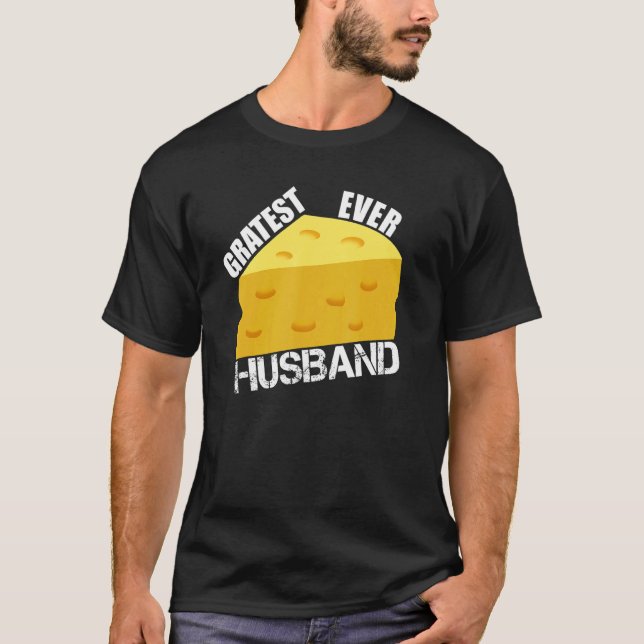 T-shirt Gratest Ever Husband Cheese Pun  Dad Hubby Saying  (Devant)