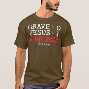 T-shirt Grave 0 Jésus 1 Il A Ressuscité Jésus Goût Religie