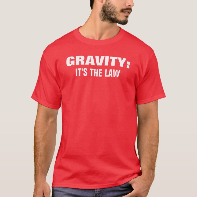 T-shirt GRAVITÉ : , C'est LA LOI (Devant)
