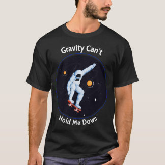 T-shirt Gravity Can't Hold Me - Astronaut Skateboardi