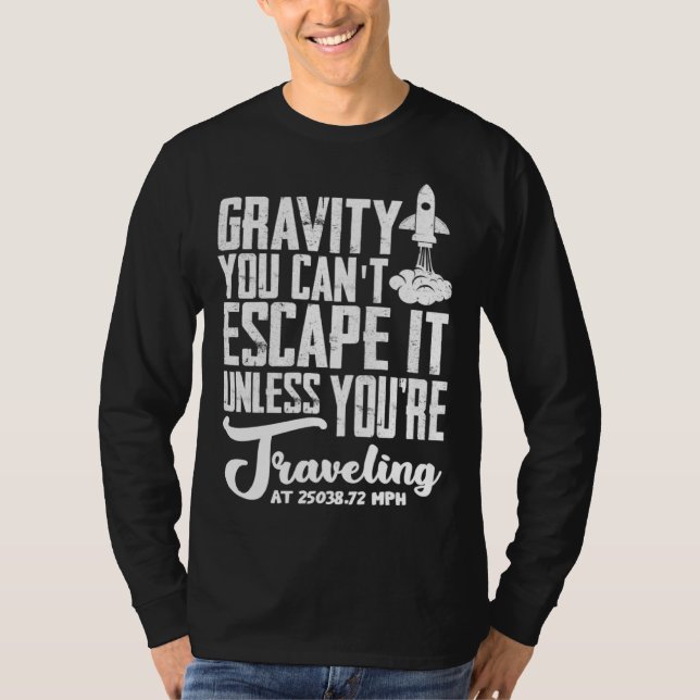 T-shirt Gravity You can t escape it  rocket science (Devant)