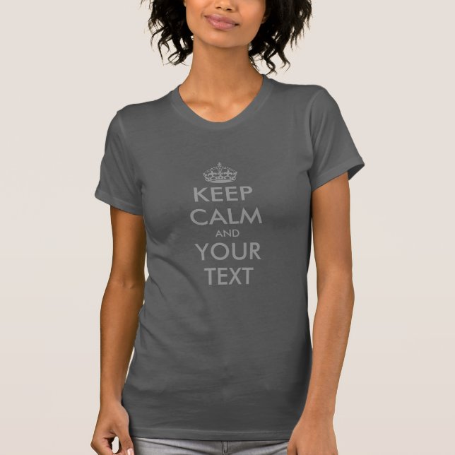 T-shirt Gray restez calme et votre maillot de texte pour f (Devant)