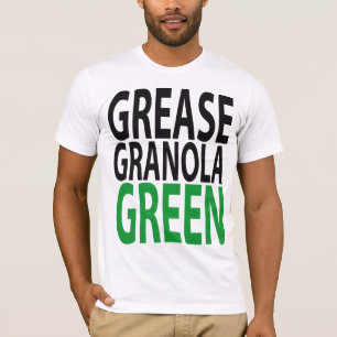 T-shirt grease, granola, GREEN!
