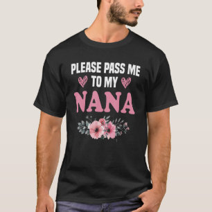 T-shirt Great Nana S'Il Vous Plaît Passez-Moi À Mon Nana J