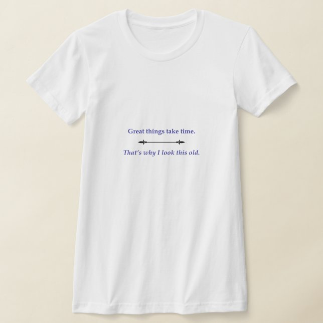 T-shirt Great things take time (Poser)