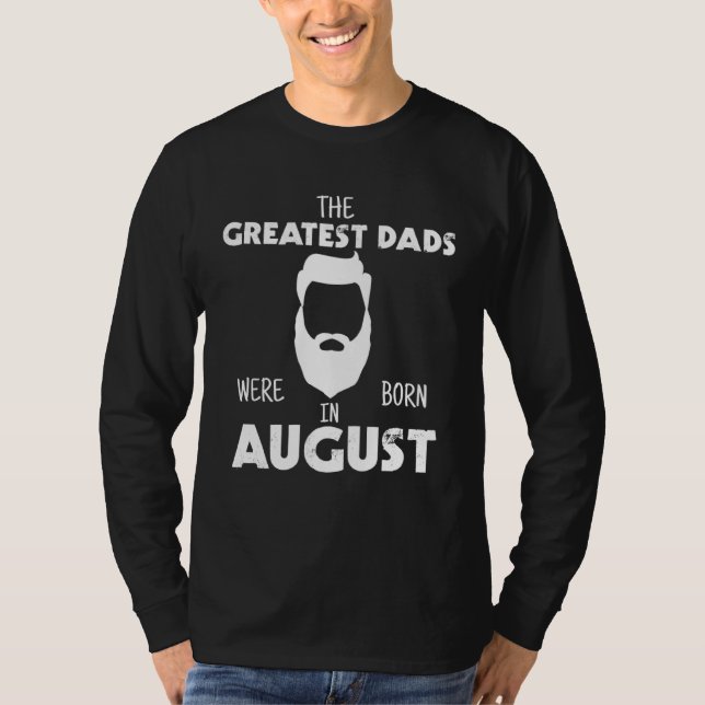 T-shirt Greatest Dads Were Born In August Father (Devant)