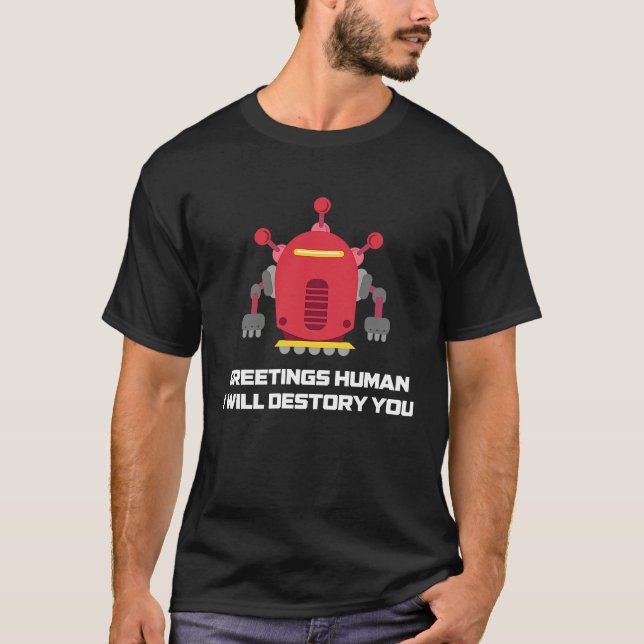 T-shirt Greetings Human I will Destroy You  Robotic Engine (Devant)
