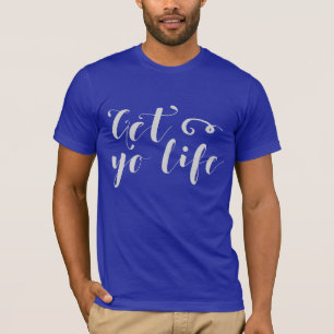 T-shirt Grey Obtenez votre vie Typographie