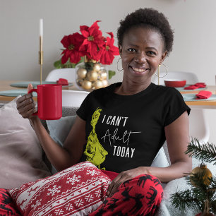 T-shirt Grinch Je ne peux pas être adulte aujourd'hui T-
