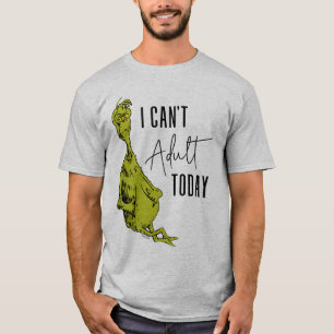 T-shirt Grinch Je ne peux pas être adulte aujourd'hui T-