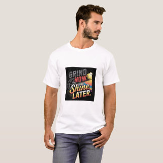 T-shirt "Grind Now, Shater Ultérieurement - Motivational G