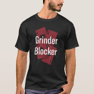 T-shirt Grinder Blocker Poker Card Jeux Poker